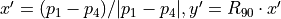 x'=(p_1-p_4)/|p_1-p_4|, y'=R_{90} \cdot x'