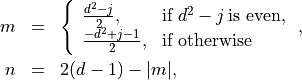 \begin{eqnarray*}
m &  = & \left \{
\begin{array}{ll}
\frac{d^2-j}{2}, & \mbox{if}\; d^2-j\,\mbox{is even}, \\
\frac{-d^2+j-1}{2}, & \mbox{if}\; \mbox{otherwise}
\end{array}
\right . , \\
n & = & 2(d-1) -|m|,
\end{eqnarray*}