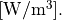 \units{W/m^3}.