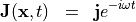 \begin{eqnarray*}
\VField{J}(\pvec{x}, t) & = & \VField{j} e^{-i \omega t}
\end{eqnarray*}