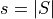 s=|S|